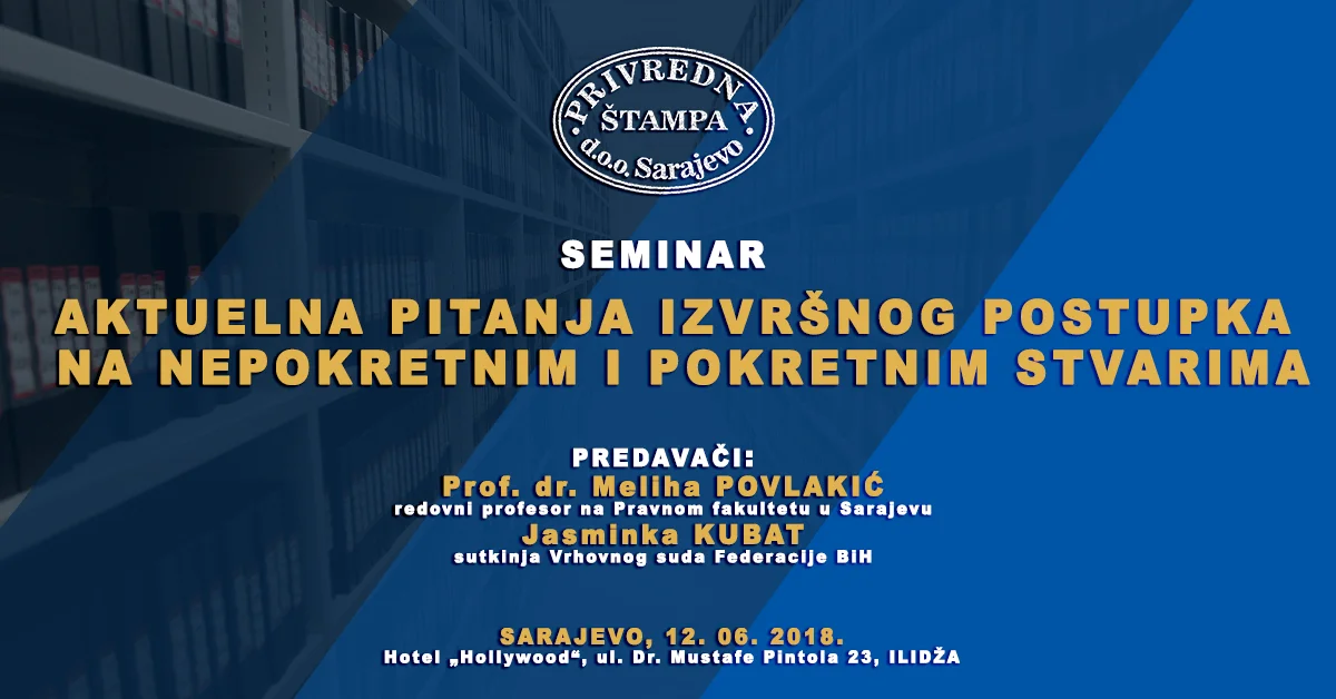Seminar o izvršnom postupku na nepokretnim i pokretnim stvarima 12. juna u Sarajevu