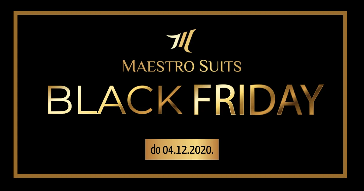 Još traje NEVJEROVATNA Black Friday akcija u Maestro Suits