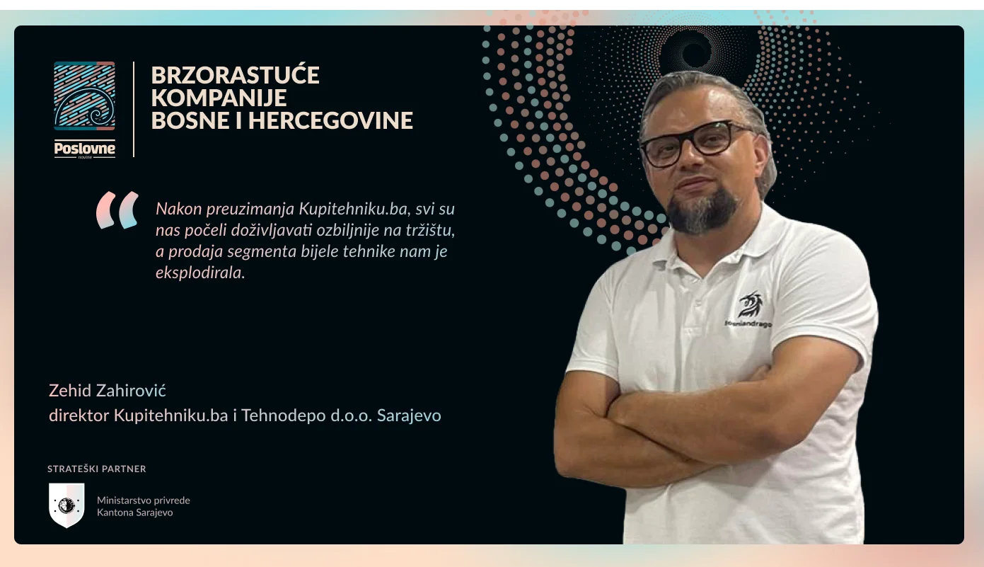 Zehid Zahirović, direktor Kupitehniku.ba i Tehnodepo: Emocije, ljudi i znanje važan su kapital