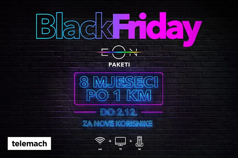 Iskoristi odličnu Black Friday akciju u Telemachu: EON paketi 8 mjeseci po 1 KM